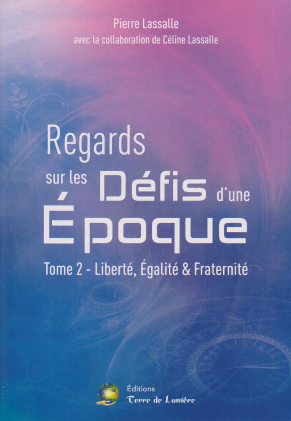 Pierre Lassalle, collab. Céline Lassalle - Regards sur les Défis d'une Époque Tome 2
