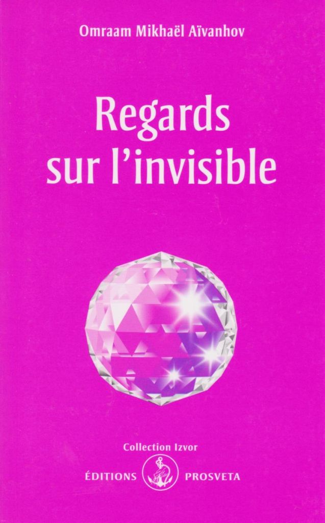Omraam Mikhaël Aïvanhov, Regards sur l'invisible