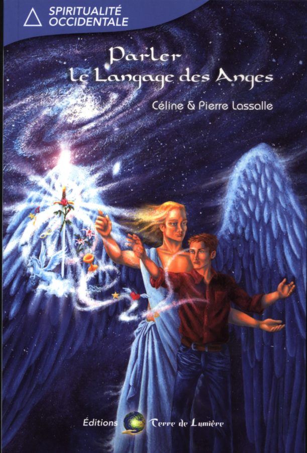 Céline & Pierre Lassalle, Parler le Langage des Anges : Un manuel de communion angélique!