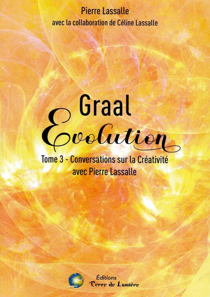 Graal Évolution - Tome 3 - Conversation sur la Créativité avec Pierre Lassalle avec la collaboration de Céline Lassalle - 33 $